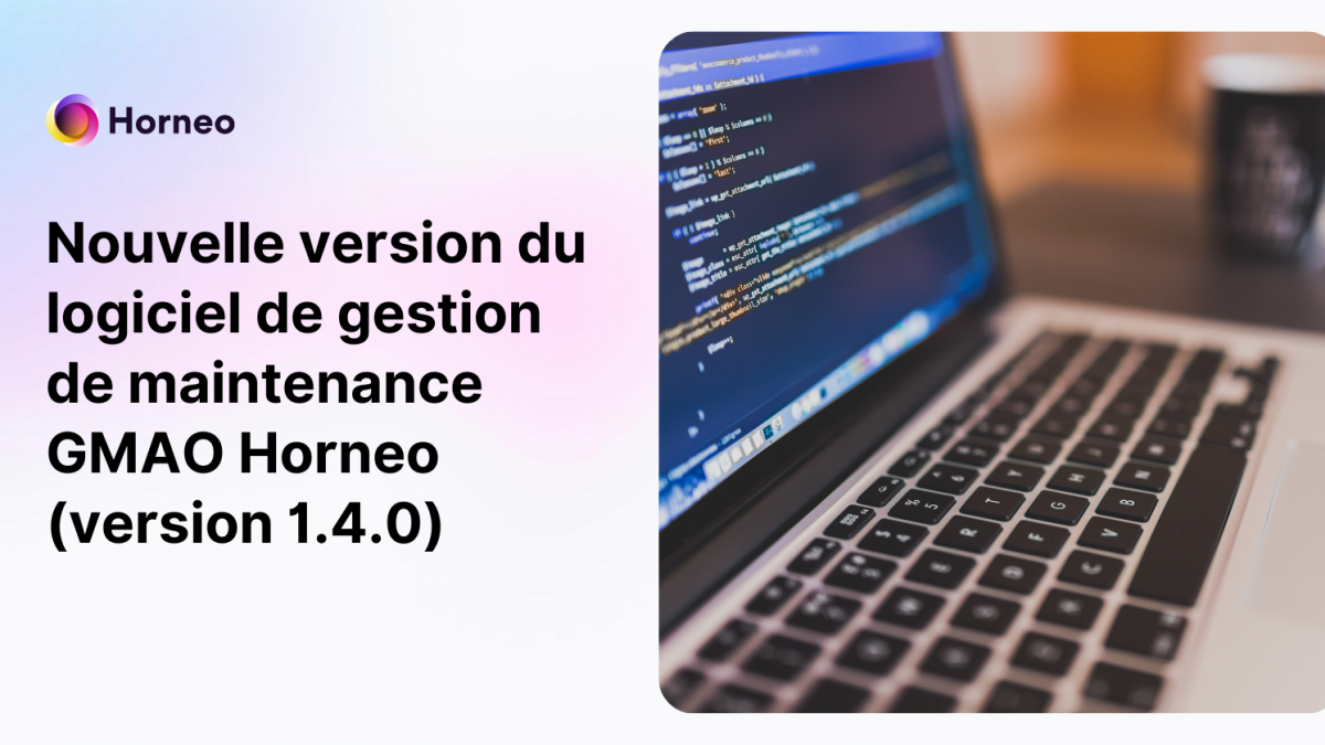 Nouvelle version du logiciel de gestion de maintenance gmao horneo version 1 4 0 