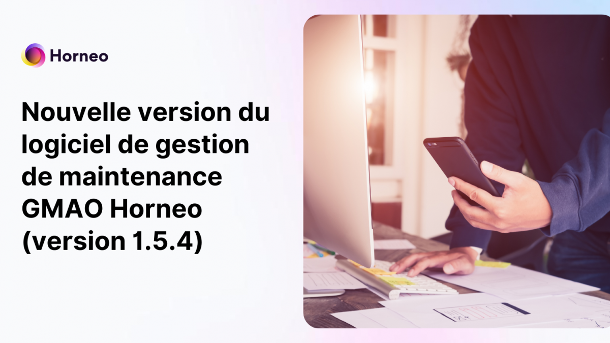 Nouvelle version du logiciel de gestion de maintenance gmao horneo version 1 5 4 